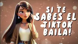 SI TE SABES EL TIKTOK BAILA