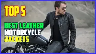 TOP 5 Best Leather Motorcycle Jackets 2025