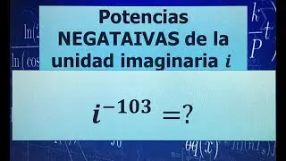 POTENCIAS NEGATIVAS DE i,