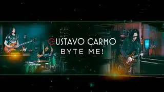 Gustavo Carmo - Byte Me! (feat. Brian Tichy & Rudy Sarzo)
