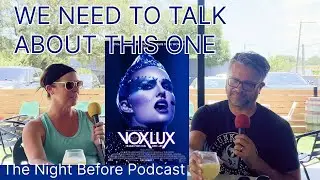 We Need To Talk About VOX LUX! - The Night Before Movie Podcast
