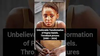 Unbelievable Transformation of Regina Daniels | Throwback pictures [2000 &mdash; 2024] #reginadaniel