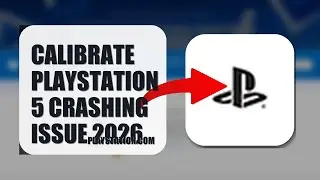 How To Calibrate PlayStation 5 Crashing Issue 2026 (EASY GUIDE)