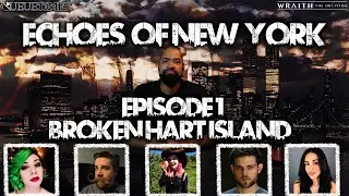 Echoes Of New York:  Broken Hart Island | Wraith The Oblivion Ep1
