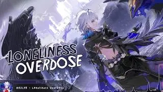 Nightcore - Loneliness Overdose - (Lyrics)