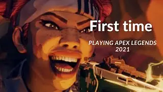 Playing Apex Legends For the First time in 2021