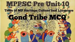 MPPSC Pre Unit 10 Tribes of MP Heritage Culture and Literature Gond Tribe MCQ #mppsc #mppolice 