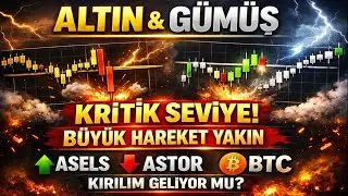 ALTIN VE G&Uuml;M&Uuml;Ş KOPUŞA MI GİDİYOR? | ASELS &ndash; ASTOR &ndash; BTC TEKNİK ANALİZ