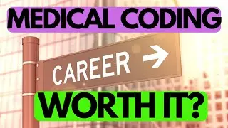 IS A CAREER IN MEDICAL CODING WORTH IT?