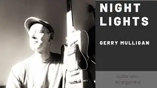 Night Lights . Gerry Mulligan for solo guitar !
