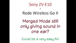 Rode Wireless Go II merged still only in one ear? Might be a simple fix!