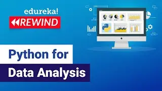 Python for Data Analysis | Python Training | Edureka | Python Rewind - 6