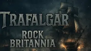 Trafalgar - An Epic Rock Song Commemorating The British Triumph #RockBritannia