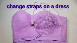how to change straps on a formal dress