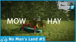 No Man's Land #5 FS22 Замедленная съемка: стрижка травы для изготовления тюков сена и вырубка деревьев на новой земле