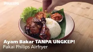Bikin Ayam Bakar TANPA UNGKEP Pakai Philips Airfryer!