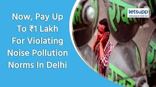 Now, Pay Up To ₹1 Lakh For Violating Noise Pollution Norms In Delhi