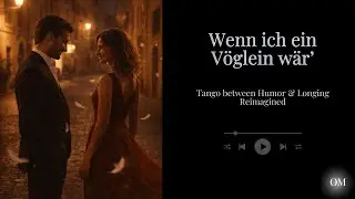 Wenn ich ein Vöglein wär' | Tango between Humor & Longing Reimagined