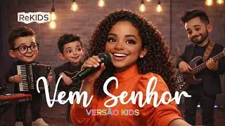 VEM SENHOR | Versão Kids | Um Convite Especial para Jesus Morar no Coração
