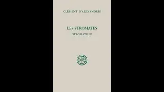 Soir&eacute;e S&egrave;vres - Sources chr&eacute;tiennes : les Stromates de Cl&eacute;ment d'Alexandrie