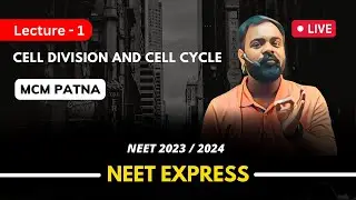 Lecture - 1 | Cell Cycle and Cell Division | Class 11 | NCERT | NEET 2023 | MCM Patna