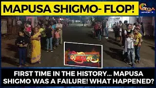 First time in the history... Mapusa Shigmo was a failure! What happened?