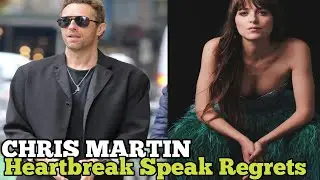 CHRIS MARTIN Struggles To Move On After DAKOTA JOHNSON Split 