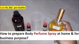 Perfume Spray Making Process - बॉडी परफ्यूम स्प्रे बनाने का फॉर्मूला