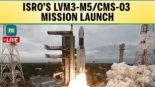 LIVE: ISRO Launches LVM3-M5/CMS-03 Mission from Sriharikota | India&rsquo;s Heaviest Satellite to GTO