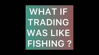 MONEYVERSE UNIVERSE : WHAT IF TRADING WAS LIKE FISHING ?