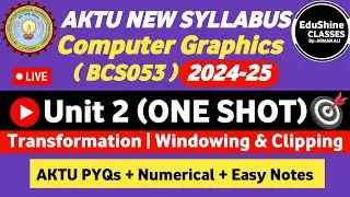 Computer Graphics Unit 2 One shot BCS053 | Transformation | Windowing & Clipping | Computer Graphics