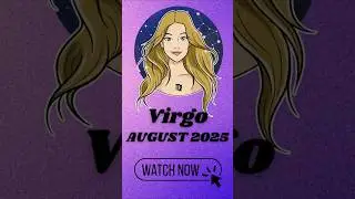 Virgo August 2025 Astrology Insights