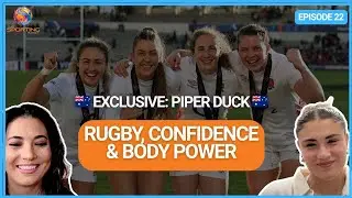 Rugby: RWC: 🇦🇺 Piper Duck on Wallaroos, Growth & Body Image! 🏉