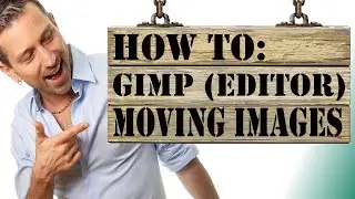 Gimp Tutorial   How To Move Images in Gimp