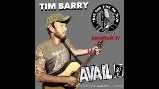 That One Time On Tour - Episode #87 w/ Tim Barry (AVAIL)