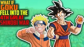 What If Goku Fell Into 4th Great Shinobi War