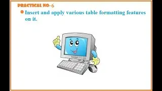 Insert and apply various table formatting features on it. [Practical No-6]