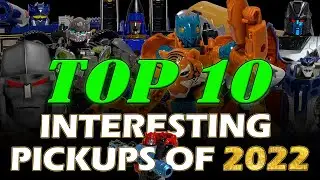 Top Ten Interesting Transformers Pickups of 2022