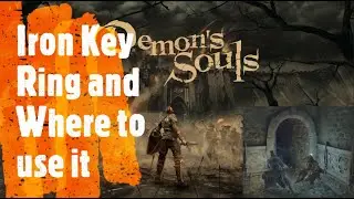 Demon's Souls Remake [Iron Key Ring and Where to use it]