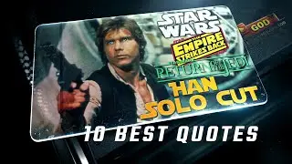 Star Wars original trilogy | Han Solo Cut | 10 Best Quotes