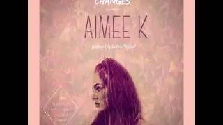 Aimee K - Changes (Audio)