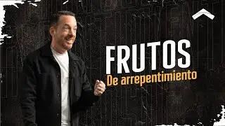Frutos de arrepentimiento | Ps. Carlos Villacrés