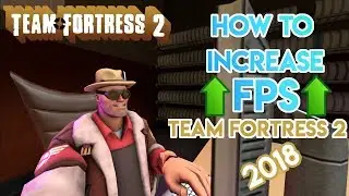 TF2: How To Boost FPS On A Low-End Computer! 2019