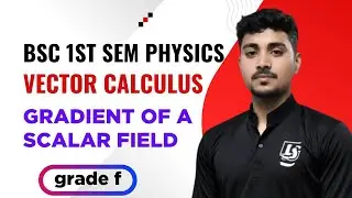 Vector Calculus | Gradient of a scalar field | Bsc 1st semester physics | #bscphysics 