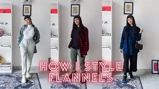 HOW I STYLE : FLANNELS | EVERYTHING YOU NEED TO KNOW ABOUT FLANNELS