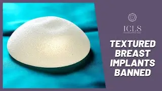 Textured Breast Implants Banned & What you need to know | ICLS Dermatology & Plastic Surgery