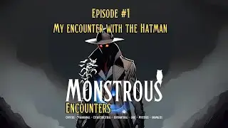 Monstrous Encounters Episode #1: (Hatman) My Encounter with the Hatman