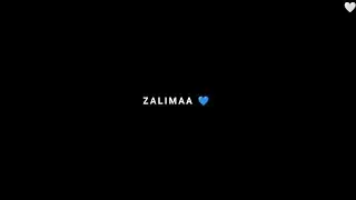 Zalima 💙 New Hindi Black Screen Status❤ Black Screen WhatsApp Lyrics Status
