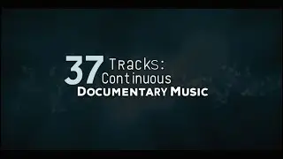 Backdrop Audio | Documentary Background Music Long Play | 37 Tracks Cinematic, Ambient, Minimal