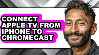 How to Connect Apple Tv from Iphone to Chromecast (updated)